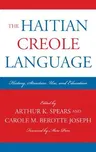 The Haitian Creole Language: History, Structure, Use, and Education