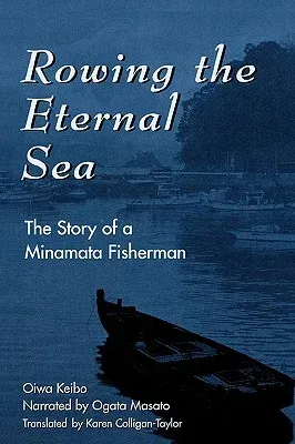 Rowing the Eternal Sea: The Story of a Minamata Fisherman