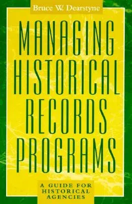 Managing Historical Records Programs: A Guide for Historical Agencies