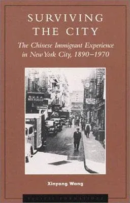 Surviving the City: The Chinese Immigrant Experience in New York City, 1890d1970