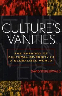 Culture's Vanities: The Paradox of Cultural Diversity in a Globalized World