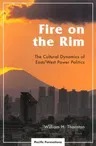 Fire on the Rim: The Cultural Dynamics of East/West Power Politics