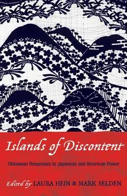 Islands of Discontent: Okinawan Responses to Japanese and American Power