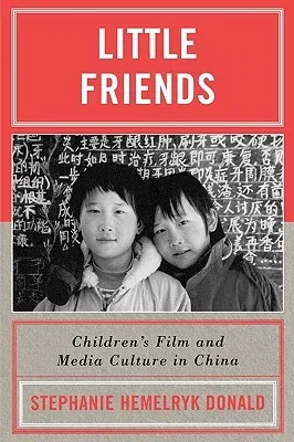 Little Friends: Children's Film and Media Culture in China