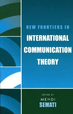 New Frontiers in International Communication Theory