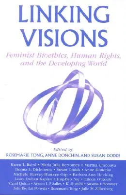 Linking Visions: Feminist Bioethics, Human Rights, and the Developing World