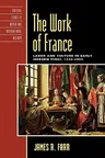 The Work of France: Labor and Culture in Early Modern Times, 1350-1800