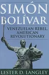 Simón Bolívar: Venezuelan Rebel, American Revolutionary