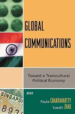 Global Communications: Toward a Transcultural Political Economy