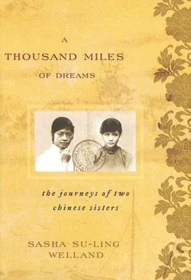 A Thousand Miles of Dreams: The Journeys of Two Chinese Sisters