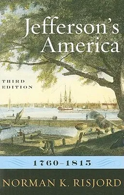 Jefferson's America, 1760-1815, Third Edition