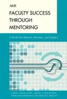 Faculty Success through Mentoring: A Guide for Mentors, Mentees, and Leaders