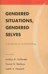 Gendered Situations, Gendered Selves: A Gender Lens on Social Psychology