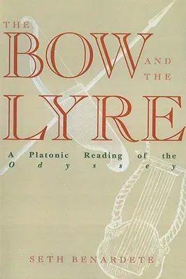 The Bow and the Lyre: A Platonic Reading of the Odyssey