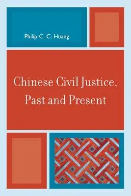 Chinese Civil Justice, Past and Present