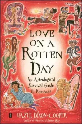 Love on a Rotten Day: An Astrological Survival Guide to Romance (Original)