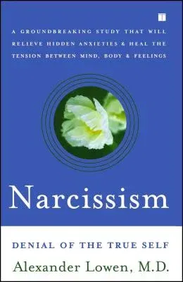 Narcissism: Denial of the True Self