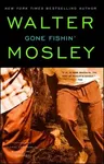 Gone Fishin': An Easy Rawlins Novel