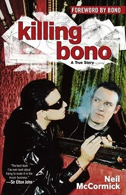 Killing Bono: I Was Bono's Doppelganger (Original)