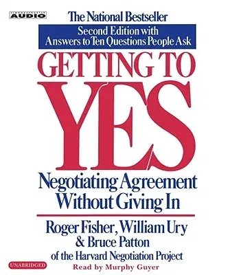 Getting to Yes: How to Negotiate Agreement Without Giving in (Revised)