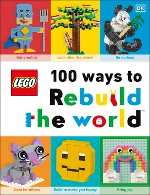 Lego 100 Ways to Rebuild the World: Get Inspired to Make the World an Awesome Place!