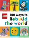 Lego 100 Ways to Rebuild the World: Get Inspired to Make the World an Awesome Place!