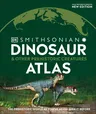 Dinosaur and Other Prehistoric Creatures Atlas: The Prehistoric World as You've Never Seen It Before