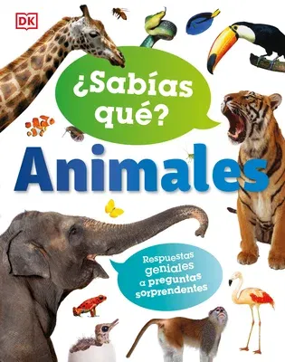 ¿Sabías Qué? Animales (Did You Know? Animals): Respuestas Geniales a Preguntas Sorprendentes