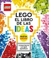 Lego: El Libro de Las Ideas (Nueva Edicion) (the Lego Ideas Book, New Edition): Con Modelos Nuevos ¡Construye Lo Que Quieras!