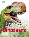 Everything You Need to Know about Dinosaurs: And Other Prehistoric Creatures