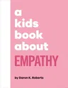 A Kids Book about Empathy