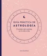 Guía Práctica de Astrología (Parkers' Astrology Pack): El Poder del Cosmos En Tu Día a Día