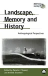 Landscape, Memory and History: Anthropological Perspectives