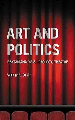 Art and Politics: Psychoanalysis, Ideology, Theatre