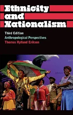 Ethnicity and Nationalism: Anthropological Perspectives