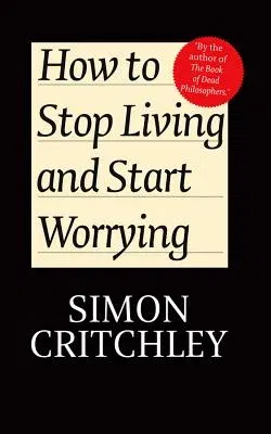 How to Stop Living and Start Worrying: Conversations with Carl Cederstrom