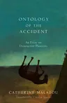 Ontology of the Accident: An Essay on Destructive Plasticity