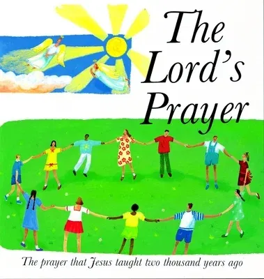 The Lord's Prayer: The Prayer Jesus Taught 2000 Years Ago