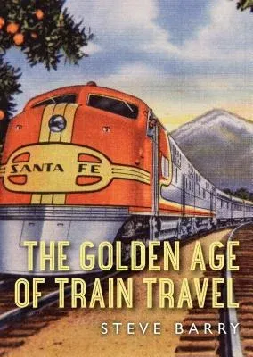 The Golden Age of Train Travel