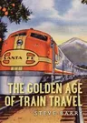 The Golden Age of Train Travel