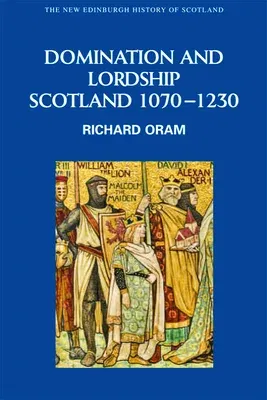 Domination and Lordship: Scotland, 1070-1230