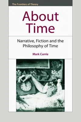 About Time: Narrative, Fiction and the Philosophy of Time