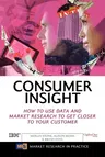 Consumer Insight: How to Use Data and Market Research to Get Closer to Your Customer