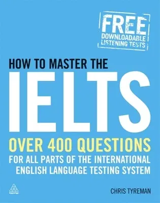 How to Master the Ielts: Over 400 Questions for All Parts of the International English Language Testing System