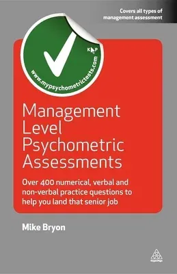 Management Level Psychometric Assessments: Over 400 Numerical, Verbal and Non-Verbal Practice Questions to Help You Land That Senior Job