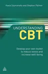 Understanding CBT: Develop Your Own Toolkit to Reduce Stress and Increase Well-Being