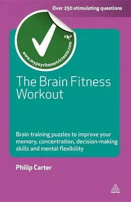 The Brain Fitness Workout: Brain Training Puzzles to Improve Your Memory Concentration Decision Making Skills and Mental Flexibility