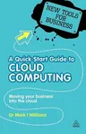 A Quick Start Guide to Cloud Computing: Moving Your Business Into the Cloud