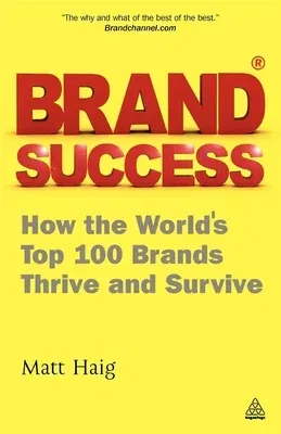 Brand Success: How the World's Top 100 Brands Thrive and Survive