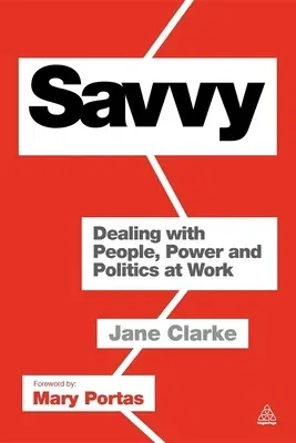 Savvy: Dealing with People, Power and Politics at Work